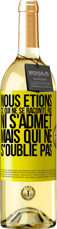 29,95 € | Vin blanc Édition WHITE Nous étions ce qui ne se raconte pas, ni s'admet, mais qui ne s'oublie pas Étiquette Jaune. Étiquette personnalisable Vin jeune Récolte 2025 Verdejo