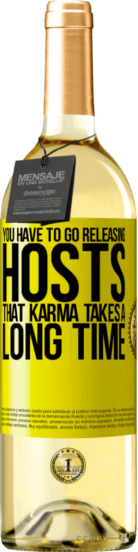 «You have to go releasing hosts, that karma takes a long time» WHITE Edition
