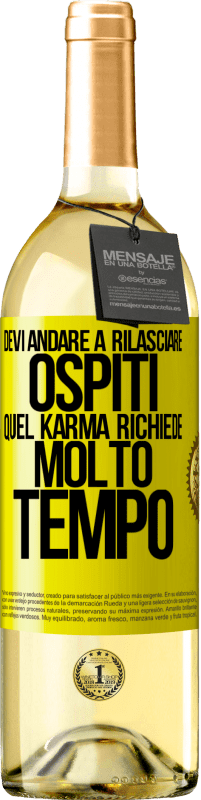 «Devi andare a rilasciare ospiti, quel karma richiede molto tempo» Edizione WHITE