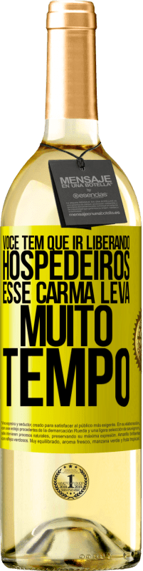 29,95 € Envio grátis | Vinho branco Edição WHITE Você tem que ir liberando hospedeiros, esse carma leva muito tempo Etiqueta Amarela. Etiqueta personalizável Vinho jovem Colheita 2023 Verdejo