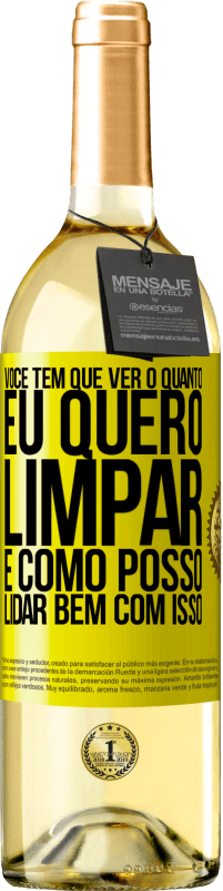 29,95 € Envio grátis | Vinho branco Edição WHITE Você tem que ver o quanto eu quero limpar e como posso lidar bem com isso Etiqueta Amarela. Etiqueta personalizável Vinho jovem Colheita 2025 Verdejo