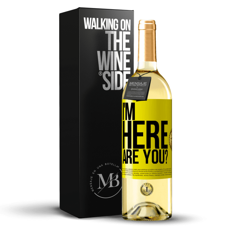 29,95 € Free Shipping | White Wine WHITE Edition I'm Here. Are you? Yellow Label. Customizable label Young wine Harvest 2025 Verdejo