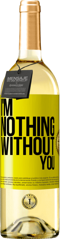 Free Shipping | White Wine WHITE Edition I'm nothing without you Yellow Label. Customizable label Young wine Harvest 2023 Verdejo