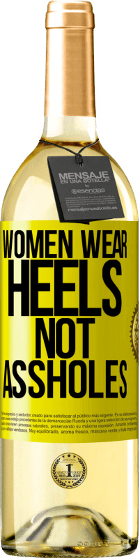 Free Shipping | White Wine WHITE Edition Women wear heels, not assholes Yellow Label. Customizable label Young wine Harvest 2023 Verdejo