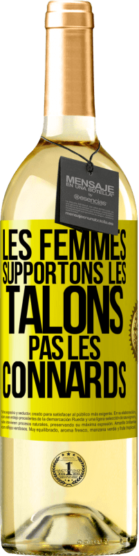 Envoi gratuit | Vin blanc Édition WHITE Les femmes supportons les talons, pas les connards Étiquette Jaune. Étiquette personnalisable Vin jeune Récolte 2023 Verdejo