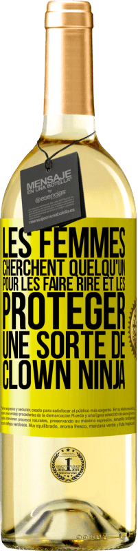 Envoi gratuit | Vin blanc Édition WHITE Les femmes cherchent quelqu'un pour les faire rire et les protéger, une sorte de clown ninja Étiquette Jaune. Étiquette personnalisable Vin jeune Récolte 2023 Verdejo