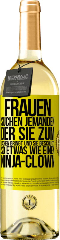 Kostenloser Versand | Weißwein WHITE Ausgabe Frauen suchen jemanden, der sie zum Lachen bringt und sie beschützt, so etwas wie einen Ninja-Clown Gelbes Etikett. Anpassbares Etikett Junger Wein Ernte 2023 Verdejo