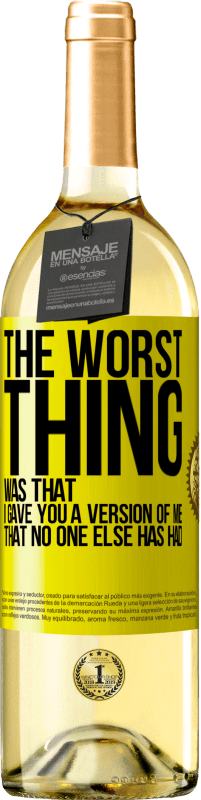 29,95 € | White Wine WHITE Edition The worst thing was that I gave you a version of me that no one else has had Yellow Label. Customizable label Young wine Harvest 2025 Verdejo