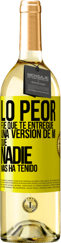 29,95 € | Vino Blanco Edición WHITE Lo peor fue que te entregué una versión de mí que nadie más ha tenido Etiqueta Amarilla. Etiqueta personalizable Vino joven Cosecha 2025 Verdejo