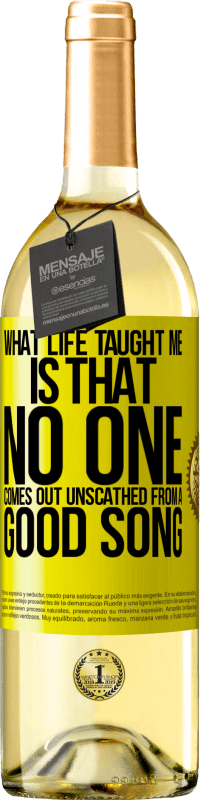 29,95 € | White Wine WHITE Edition What life taught me is that no one comes out unscathed from a good song Yellow Label. Customizable label Young wine Harvest 2023 Verdejo