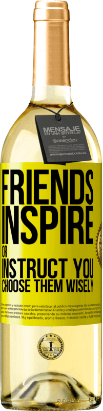 Free Shipping | White Wine WHITE Edition Friends inspire or instruct you. Choose them wisely Yellow Label. Customizable label Young wine Harvest 2023 Verdejo