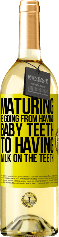 «Maturing is going from having baby teeth to having milk on the teeth» WHITE Edition