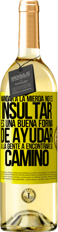«Mandar a la mierda no es insultar. Es una buena forma de ayudar a la gente a encontrar su camino» Edición WHITE