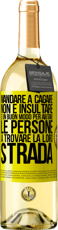 29,95 € Spedizione Gratuita | Vino bianco Edizione WHITE Mandare a cagare non è insultare. È un buon modo per aiutare le persone a trovare la loro strada Etichetta Gialla. Etichetta personalizzabile Vino giovane Raccogliere 2025 Verdejo
