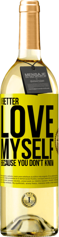 Free Shipping | White Wine WHITE Edition I better love myself, because you don't know Yellow Label. Customizable label Young wine Harvest 2023 Verdejo