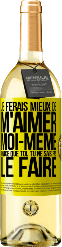 29,95 € Envoi gratuit | Vin blanc Édition WHITE Je ferais mieux de m'aimer moi-même parce que toi, tu ne sais pas le faire Étiquette Jaune. Étiquette personnalisable Vin jeune Récolte 2025 Verdejo
