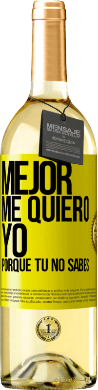«Mejor me quiero yo, porque tú no sabes» Edición WHITE