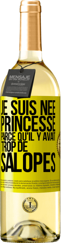 Envoi gratuit | Vin blanc Édition WHITE Je suis née princesse parce qu'il y avait trop de salopes Étiquette Jaune. Étiquette personnalisable Vin jeune Récolte 2023 Verdejo