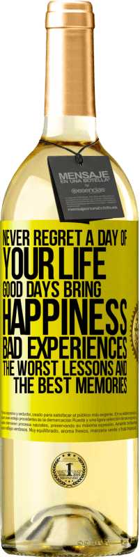 Free Shipping | White Wine WHITE Edition Never regret a day of your life. Good days bring happiness, bad experiences, the worst lessons and the best memories Yellow Label. Customizable label Young wine Harvest 2023 Verdejo