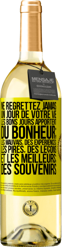 Envoi gratuit | Vin blanc Édition WHITE Ne regrettez jamais un jour de votre vie. Les bons jours apportent du bonheur; les mauvais, des expériences; les pires, des leço Étiquette Jaune. Étiquette personnalisable Vin jeune Récolte 2023 Verdejo