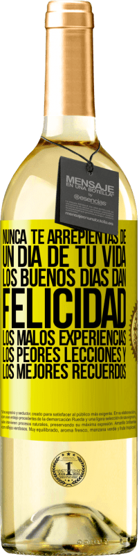 Envío gratis | Vino Blanco Edición WHITE Nunca te arrepientas de un día de tu vida. Los buenos días dan felicidad, los malos experiencias, los peores lecciones y los Etiqueta Amarilla. Etiqueta personalizable Vino joven Cosecha 2023 Verdejo