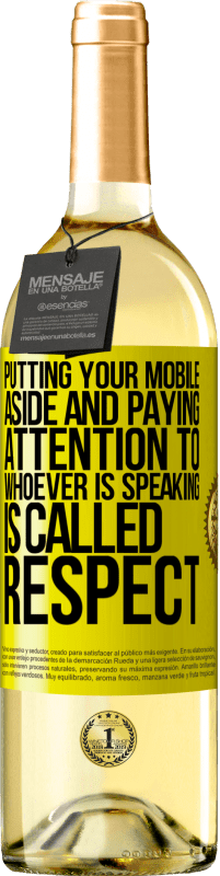 29,95 € 免费送货 | 白葡萄酒 WHITE版 将您的手机放在一旁并注意正在讲话的人称为RESPECT 黄色标签. 可自定义的标签 青年酒 收成 2025 Verdejo