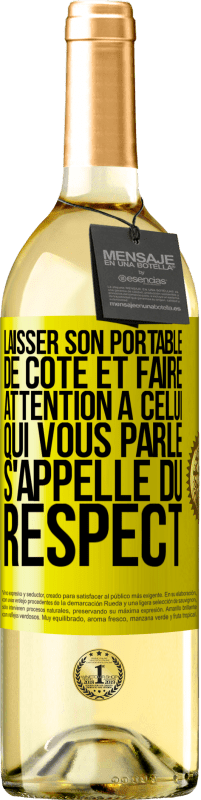 Envoi gratuit | Vin blanc Édition WHITE Laisser son portable de côté et faire attention à celui qui vous parle s'appelle du RESPECT Étiquette Jaune. Étiquette personnalisable Vin jeune Récolte 2023 Verdejo