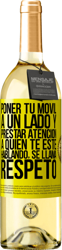 29,95 € Envío gratis | Vino Blanco Edición WHITE Poner tu móvil a un lado y prestar atención a quien te esté hablando se llama RESPETO Etiqueta Amarilla. Etiqueta personalizable Vino joven Cosecha 2025 Verdejo