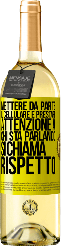 Spedizione Gratuita | Vino bianco Edizione WHITE Mettere da parte il cellulare e prestare attenzione a chi sta parlando si chiama RISPETTO Etichetta Gialla. Etichetta personalizzabile Vino giovane Raccogliere 2023 Verdejo