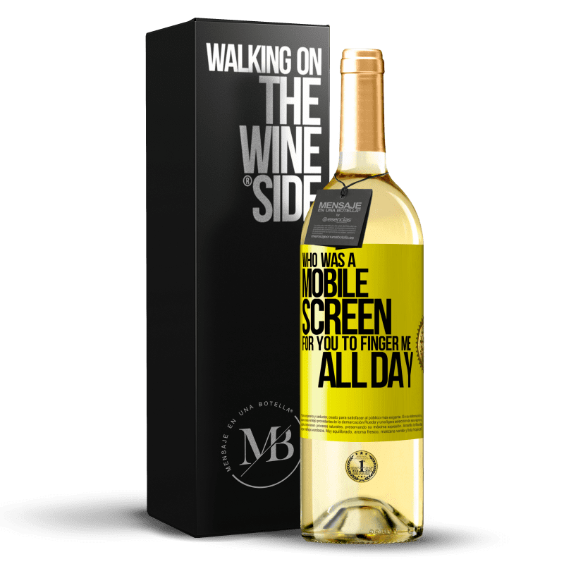 29,95 € Free Shipping | White Wine WHITE Edition Who was a mobile screen for you to finger me all day Yellow Label. Customizable label Young wine Harvest 2023 Verdejo