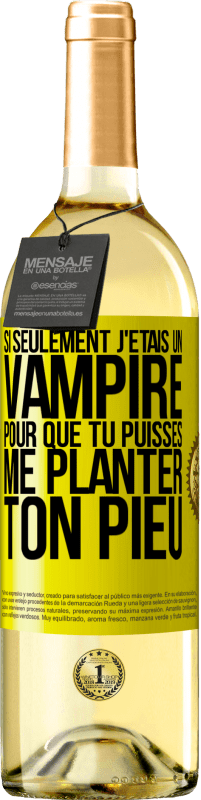 Envoi gratuit | Vin blanc Édition WHITE Si seulement j'étais un vampire pour que tu puisses me planter ton pieu Étiquette Jaune. Étiquette personnalisable Vin jeune Récolte 2023 Verdejo