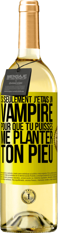 29,95 € Envoi gratuit | Vin blanc Édition WHITE Si seulement j'étais un vampire pour que tu puisses me planter ton pieu Étiquette Jaune. Étiquette personnalisable Vin jeune Récolte 2025 Verdejo
