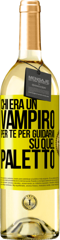 Spedizione Gratuita | Vino bianco Edizione WHITE Chi era un vampiro per te per guidarmi su quel paletto Etichetta Gialla. Etichetta personalizzabile Vino giovane Raccogliere 2023 Verdejo