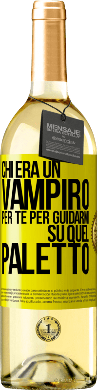 29,95 € Spedizione Gratuita | Vino bianco Edizione WHITE Chi era un vampiro per te per guidarmi su quel paletto Etichetta Gialla. Etichetta personalizzabile Vino giovane Raccogliere 2025 Verdejo
