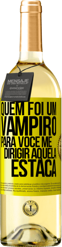 Envio grátis | Vinho branco Edição WHITE Quem foi um vampiro para você me dirigir aquela estaca Etiqueta Amarela. Etiqueta personalizável Vinho jovem Colheita 2023 Verdejo