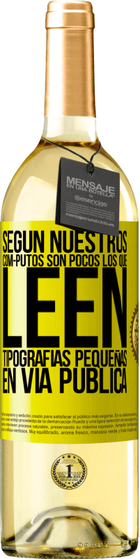 29,95 € Envío gratis | Vino Blanco Edición WHITE Según nuestros cóm-PUTOS son pocos LOS QUE LEEN tipografías pequeñas en vía pública Etiqueta Amarilla. Etiqueta personalizable Vino joven Cosecha 2025 Verdejo