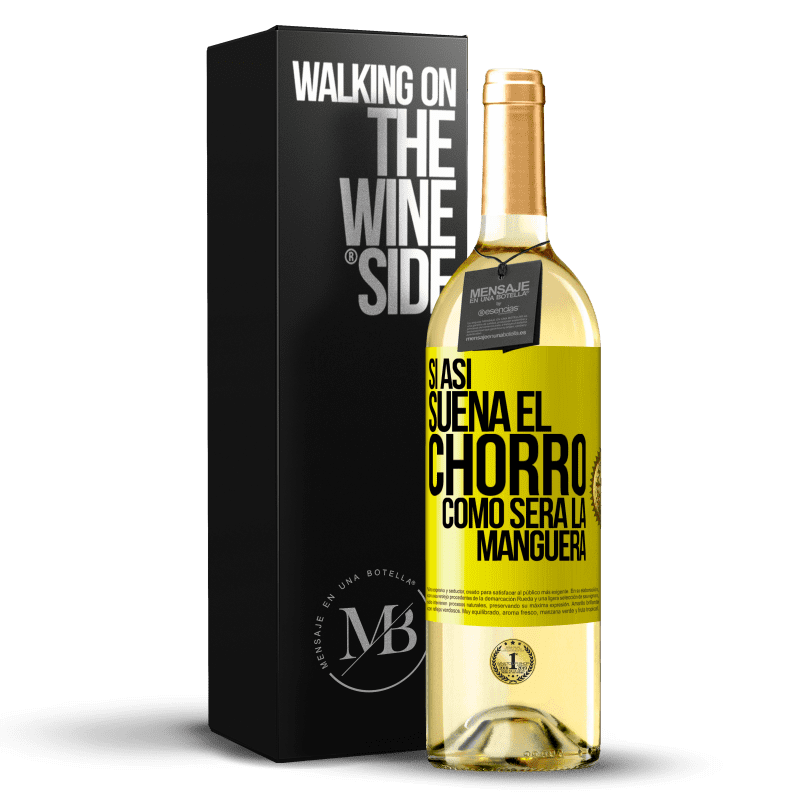 29,95 € Envío gratis | Vino Blanco Edición WHITE Si así suena el chorro cómo será la manguera Etiqueta Amarilla. Etiqueta personalizable Vino joven Cosecha 2023 Verdejo