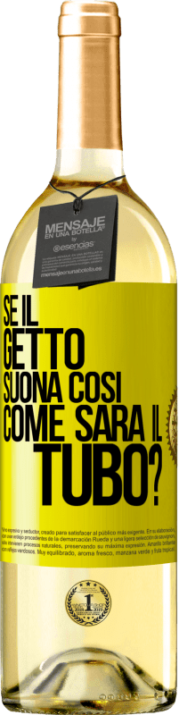 29,95 € Spedizione Gratuita | Vino bianco Edizione WHITE Se il getto suona così, come sarà il tubo? Etichetta Gialla. Etichetta personalizzabile Vino giovane Raccogliere 2024 Verdejo