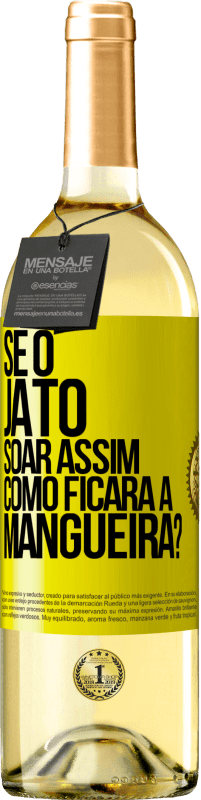 Envio grátis | Vinho branco Edição WHITE Se o jato soar assim, como ficará a mangueira? Etiqueta Amarela. Etiqueta personalizável Vinho jovem Colheita 2023 Verdejo