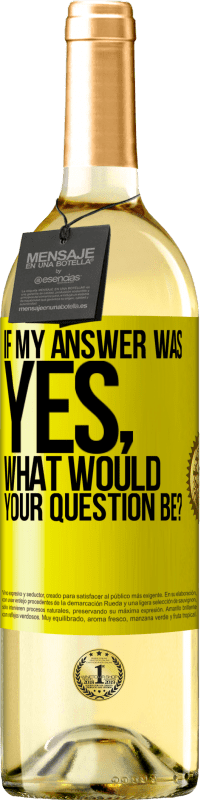 29,95 € Free Shipping | White Wine WHITE Edition If my answer was Yes, what would your question be? Yellow Label. Customizable label Young wine Harvest 2025 Verdejo
