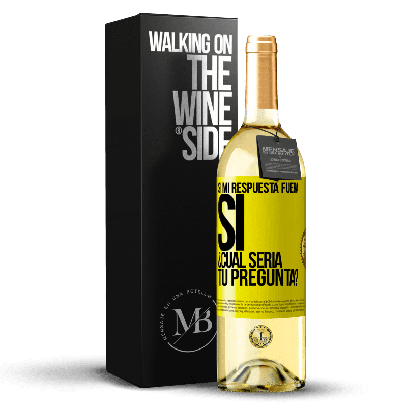 29,95 € Envío gratis | Vino Blanco Edición WHITE Si mi respuesta fuera Sí ¿Cuál sería tu pregunta? Etiqueta Amarilla. Etiqueta personalizable Vino joven Cosecha 2023 Verdejo