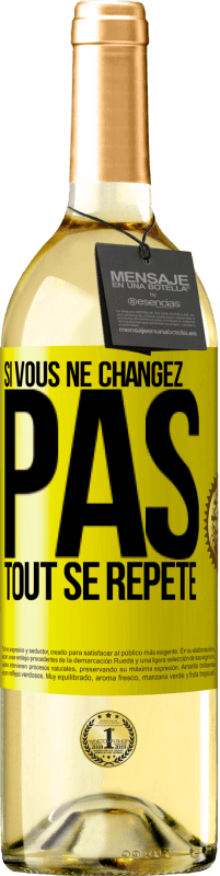 29,95 € | Vin blanc Édition WHITE Si vous ne changez pas, tout se répète Étiquette Jaune. Étiquette personnalisable Vin jeune Récolte 2024 Verdejo