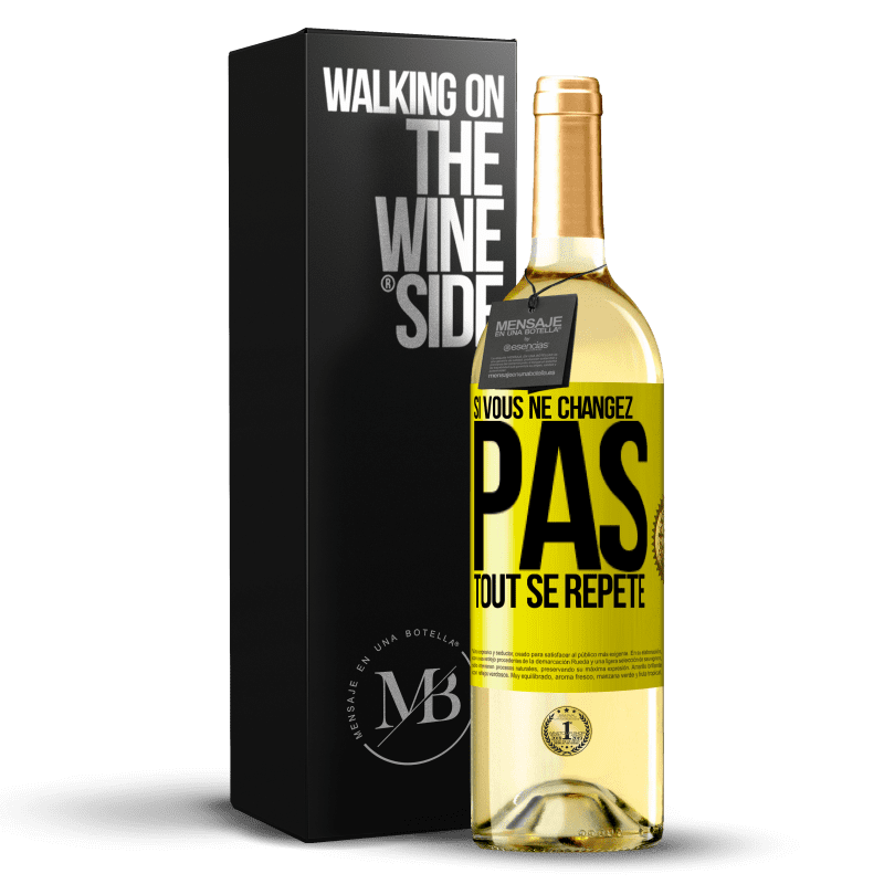 29,95 € Envoi gratuit | Vin blanc Édition WHITE Si vous ne changez pas, tout se répète Étiquette Jaune. Étiquette personnalisable Vin jeune Récolte 2023 Verdejo