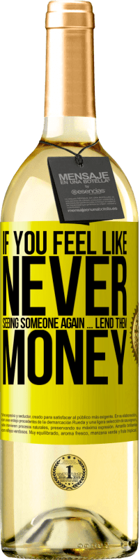 29,95 € 送料無料 | 白ワイン WHITEエディション 二度と誰かに会いたくないと思ったら...彼らにお金を貸してください 黄色のラベル. カスタマイズ可能なラベル 若いワイン 収穫 2025 Verdejo