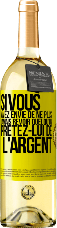 29,95 € Envoi gratuit | Vin blanc Édition WHITE Si vous avez envie de ne plus jamais revoir quelqu'un ... prêtez-lui de l'argent Étiquette Jaune. Étiquette personnalisable Vin jeune Récolte 2025 Verdejo