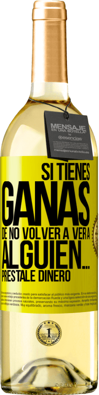 29,95 € Envío gratis | Vino Blanco Edición WHITE Si tienes ganas de no volver a ver a alguien… préstale dinero Etiqueta Amarilla. Etiqueta personalizable Vino joven Cosecha 2025 Verdejo