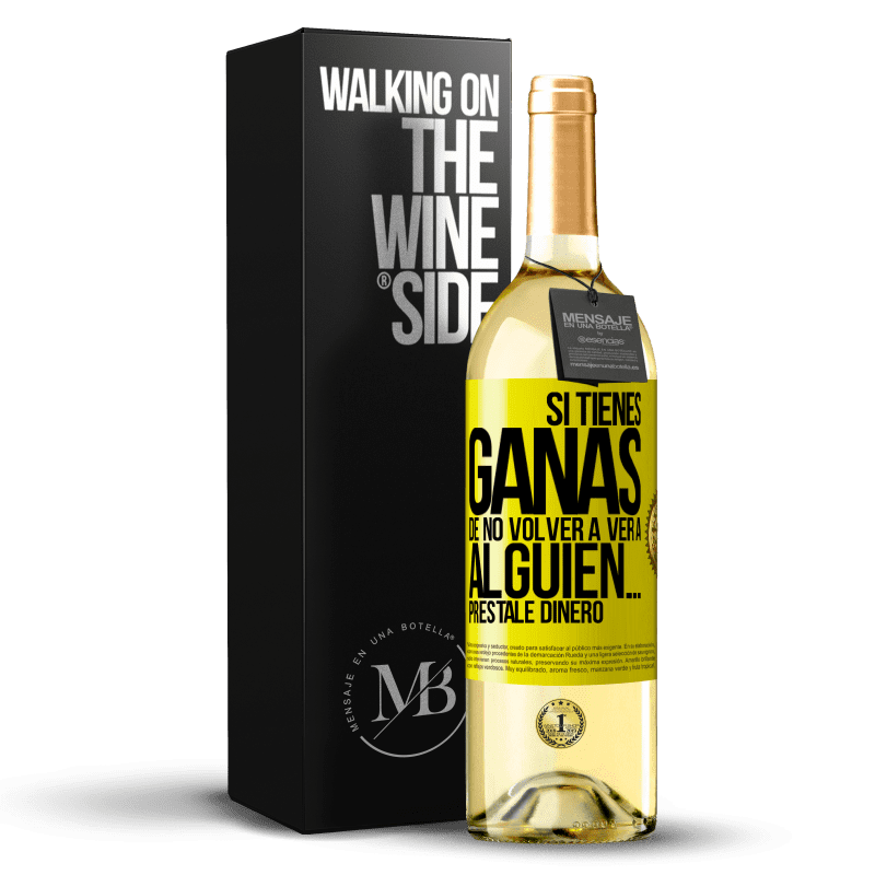 29,95 € Envío gratis | Vino Blanco Edición WHITE Si tienes ganas de no volver a ver a alguien… préstale dinero Etiqueta Amarilla. Etiqueta personalizable Vino joven Cosecha 2023 Verdejo