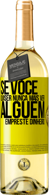 29,95 € | Vinho branco Edição WHITE Se você quiser nunca mais ver alguém ... empreste dinheiro Etiqueta Amarela. Etiqueta personalizável Vinho jovem Colheita 2024 Verdejo