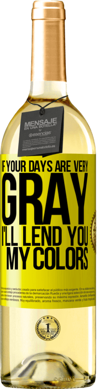 29,95 € | 白ワイン WHITEエディション あなたの日が非常に灰色なら、私はあなたに私の色を貸します 黄色のラベル. カスタマイズ可能なラベル 若いワイン 収穫 2025 Verdejo