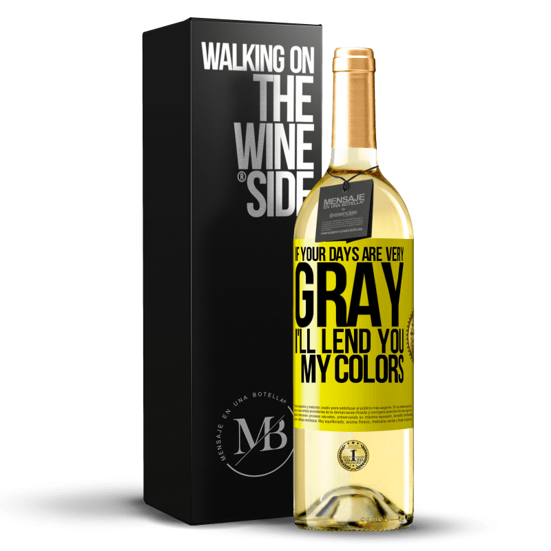 29,95 € Free Shipping | White Wine WHITE Edition If your days are very gray, I'll lend you my colors Yellow Label. Customizable label Young wine Harvest 2023 Verdejo